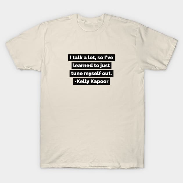 The Office USA TV Kelly Kapoor Quote T-Shirt by Designedby-E